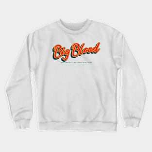 Big Blood Crewneck Sweatshirt